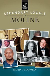 Cover image for Legendary Locals of Moline