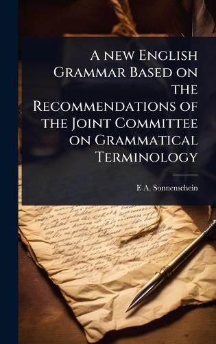 Cover image for A new English Grammar Based on the Recommendations of the Joint Committee on Grammatical Terminology