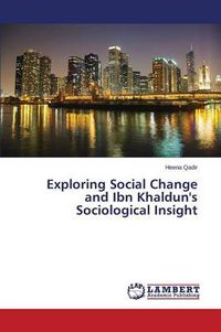 Cover image for Exploring Social Change and Ibn Khaldun's Sociological Insight