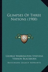 Cover image for Glimpses of Three Nations (1900)