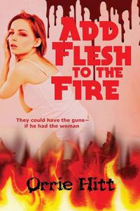 Cover image for Add Flesh to the Fire