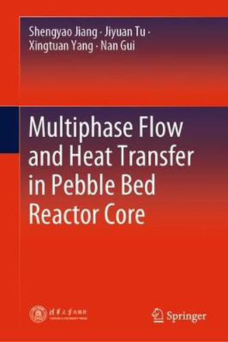 Cover image for Multiphase Flow and Heat Transfer in Pebble Bed Reactor Core