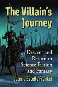 Cover image for The Villain's Journey: Descent and Return in Science Fiction and Fantasy