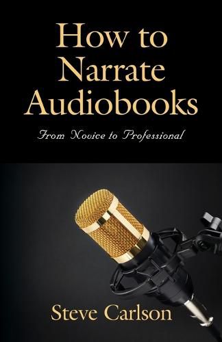 Cover image for How to Narrate Audiobooks: From Novice to Professional