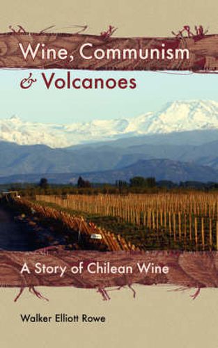 Cover image for Wine, Communism & Volcanoes: A Story of Chilean Wine