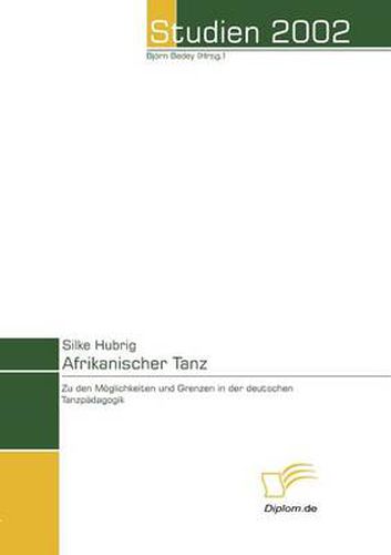 Cover image for Afrikanischer Tanz: Moeglichkeiten und Grenzen der deutschen Tanzpadagogik