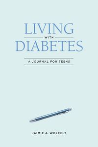 Cover image for Living with Diabetes: A Journal for Teens