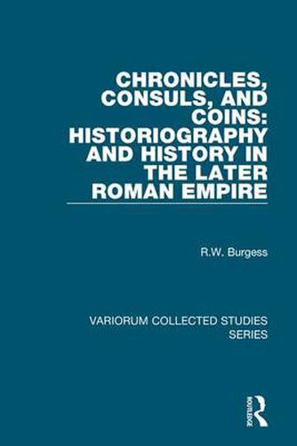 Cover image for Chronicles, Consuls, and Coins: Historiography and History in the Later Roman Empire