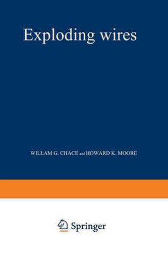Exploding Wires: Based on Conference on the Exploding Wire Phenomenon, April, 1959. Conducted by Geophysics Research Directorate, Air Force Cambridge Research Center with the cooperation of Lowell Technological Institute Research Foundation