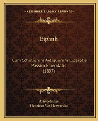 Cover image for Eiphnh: Cum Scholiorum Antiquorum Excerptis Passim Emendatis (1897)