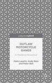 Cover image for Outlaw Motorcycle Gangs: A Theoretical Perspective