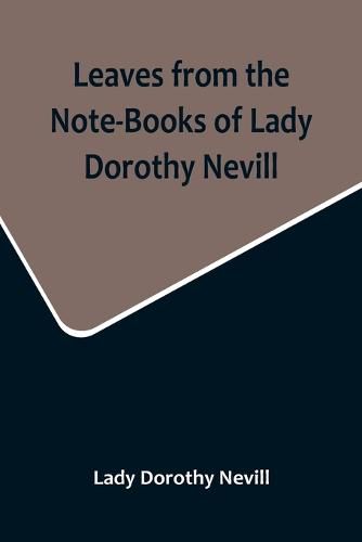 Cover image for Leaves from the Note-Books of Lady Dorothy Nevill