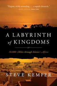 Cover image for A Labyrinth of Kingdoms: 10,000 Miles through Islamic Africa