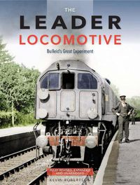 Cover image for The Leader Locomotive: Bulleid's Great Experiment