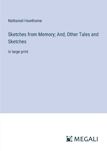 Sketches from Memory; And, Other Tales and Sketches