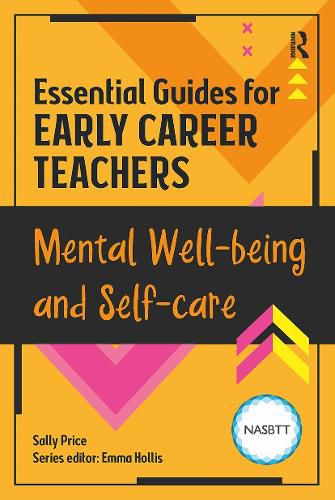 Cover image for Essential Guides for Early Career Teachers: Mental Well-being and Self-care