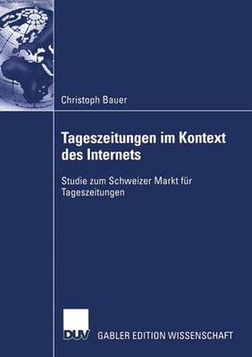 Cover image for Tageszeitungen im Kontext des Internets: Studie zum Schweizer Markt fur Tageszeitungen