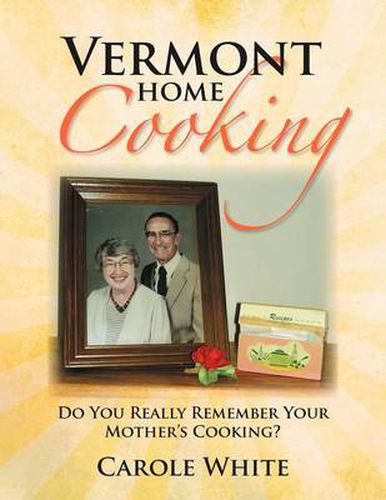 Cover image for Vermont Home Cooking: Do You Really Remember Your Mother's Cooking