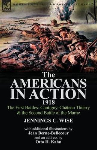 Cover image for The Americans in Action, 1918-The First Battles: Cantigny, Chateau Thierry & the Second Battle of the Marne with Additional Illustrations by Jean Bern