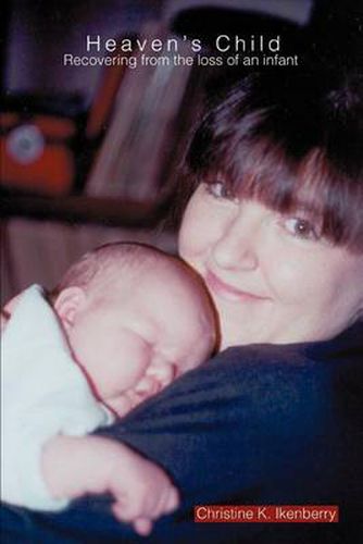 Cover image for Heaven's Child: Recovering from the Loss of an Infant