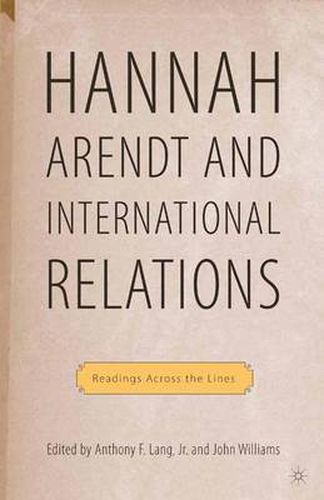 Cover image for Hannah Arendt and International Relations: Readings Across the Lines