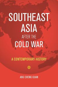 Cover image for Southeast Asia After the Cold War: A Contemporary History