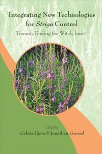 Cover image for Integrating New Technologies For Striga Control: Towards Ending The Witch-hunt