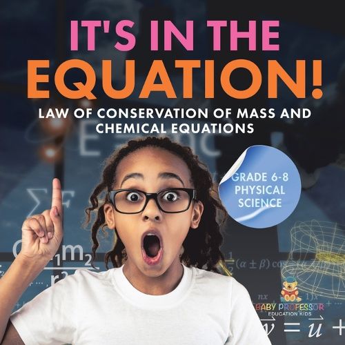 It's in the Equation! Law of Conservation of Mass and Chemical Equations Grade 6-8 Physical Science