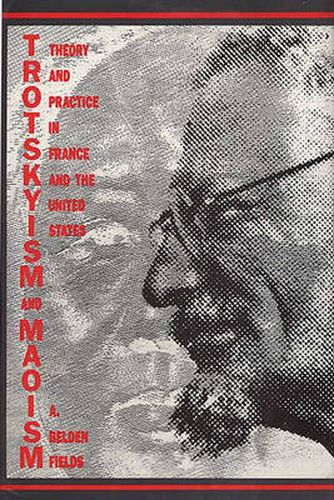 Cover image for Trotskyism and Maoism: Theory and Practice in France and the United States