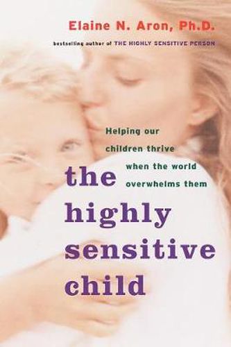 Cover image for The Highly Sensitive Child: Helping Our Children Thrive When the World Overwhelms Them