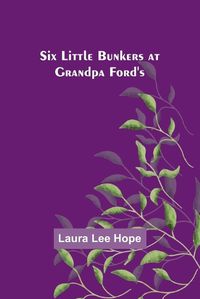 Cover image for Six little Bunkers at Grandpa Ford's