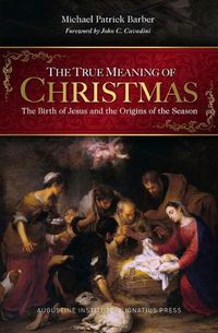 Cover image for The True Meaning of Christmas: The Birth of Jesus and the Origins of the Season