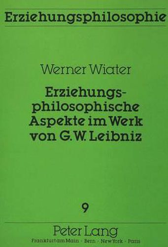 Erziehungsphilosophische Aspekte Im Werk Von G.W. Leibniz