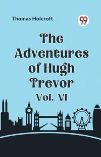 Cover image for The Adventures of Hugh Trevor Vol. VI