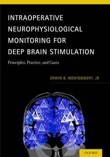 Cover image for Intraoperative Neurophysiological Monitoring for Deep Brain Stimulation: Principles, Practice, and Cases