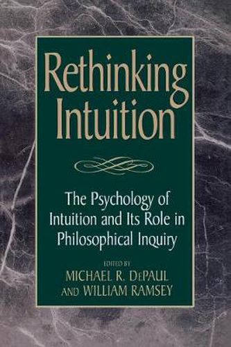 Rethinking Intuition: The Psychology of Intuition and its Role in Philosophical Inquiry