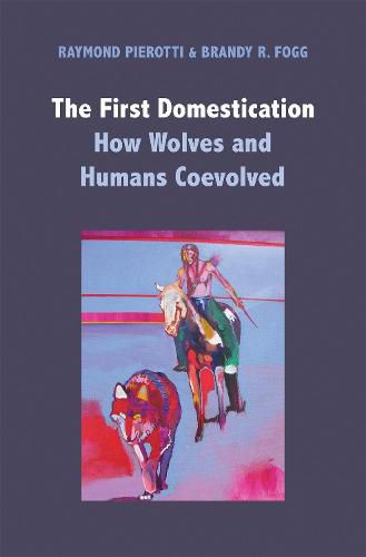 Cover image for The First Domestication: How Wolves and Humans Coevolved