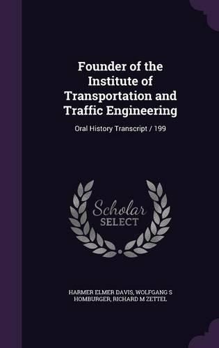 Cover image for Founder of the Institute of Transportation and Traffic Engineering: Oral History Transcript / 199