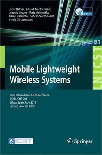 Cover image for Mobile Lightweight Wireless Systems: Third International ICST Conference, MOBILIGHT 2011, Bilbao, Spain, May 9-10, 2011, Revised Selected Papers