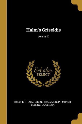Cover image for Halm's Griseldis; Volume XI