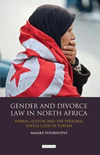 Cover image for Gender and Divorce Law in North Africa: Sharia, Custom and the Personal Status Code in Tunisia