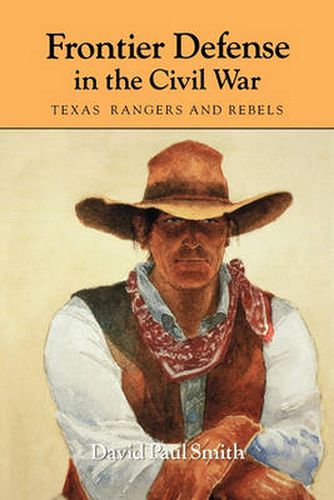 Cover image for Frontier Defense in the Civil War : Texas' Rangers and Rebels