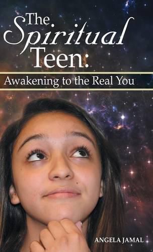 Cover image for The Spiritual Teen: Awakening to the Real You: Awakening to the Real You