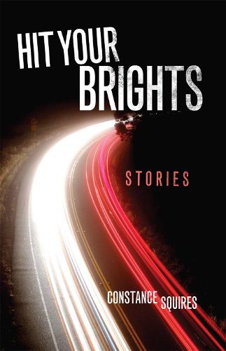 Cover image for Hit Your Brights: Stories