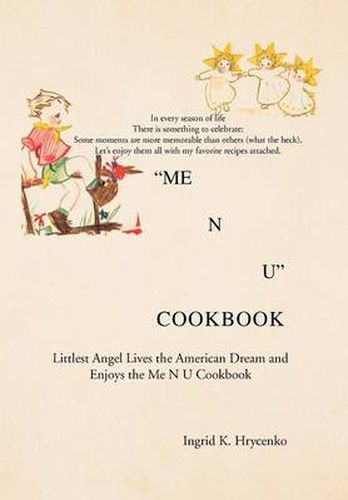 Cover image for Me N U Cookbook: The Littlest Angel Lives the American Dream and Enjoys the Me N U Cookbook