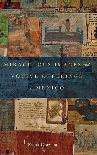 Cover image for Miraculous Images and Votive Offerings in Mexico