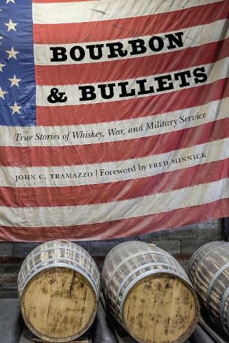 Cover image for Bourbon and Bullets: True Stories of Whiskey, War, and Military Service
