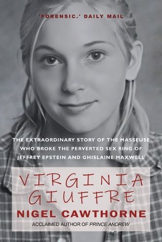 Cover image for Virginia Giuffre: The Extraordinary Life Story of the Masseuse who Pursued and Ended the Sex Crimes of Millionaires Ghislaine Maxwell and Jeffrey Epstein