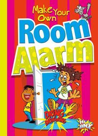 Cover image for Make Your Own Room Alarm