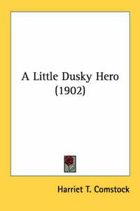 Cover image for A Little Dusky Hero (1902)